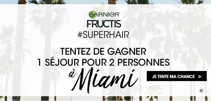 www.garnier.fr - Jeu Fructis #FructisMiami