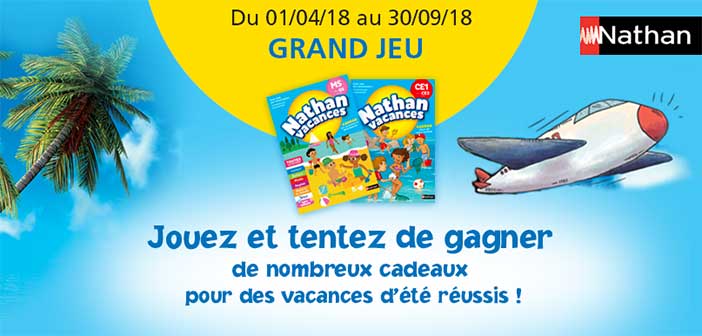 www.reussiravecnathan.com - Grand Jeu Vacances Nathan 2018