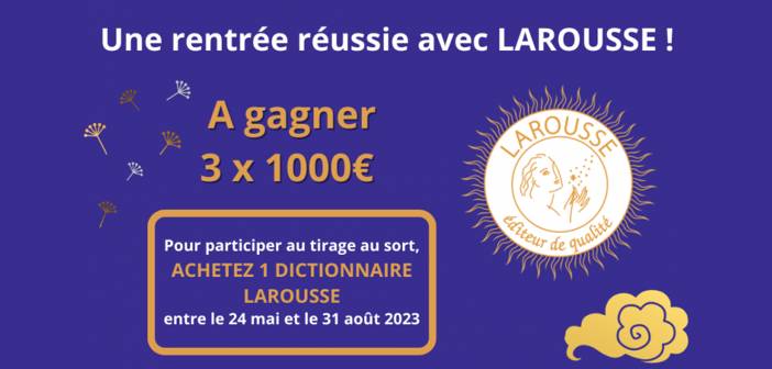www.editions-larousse.fr Jeu Concours Dictionnaire Larousse 2023