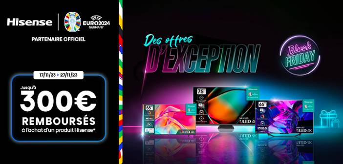 Offre Hisense Black Friday 2023 Offres.hisense.fr